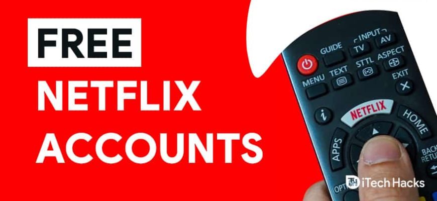 Working Free Netflix Premium Accounts (July- 2021) Free!